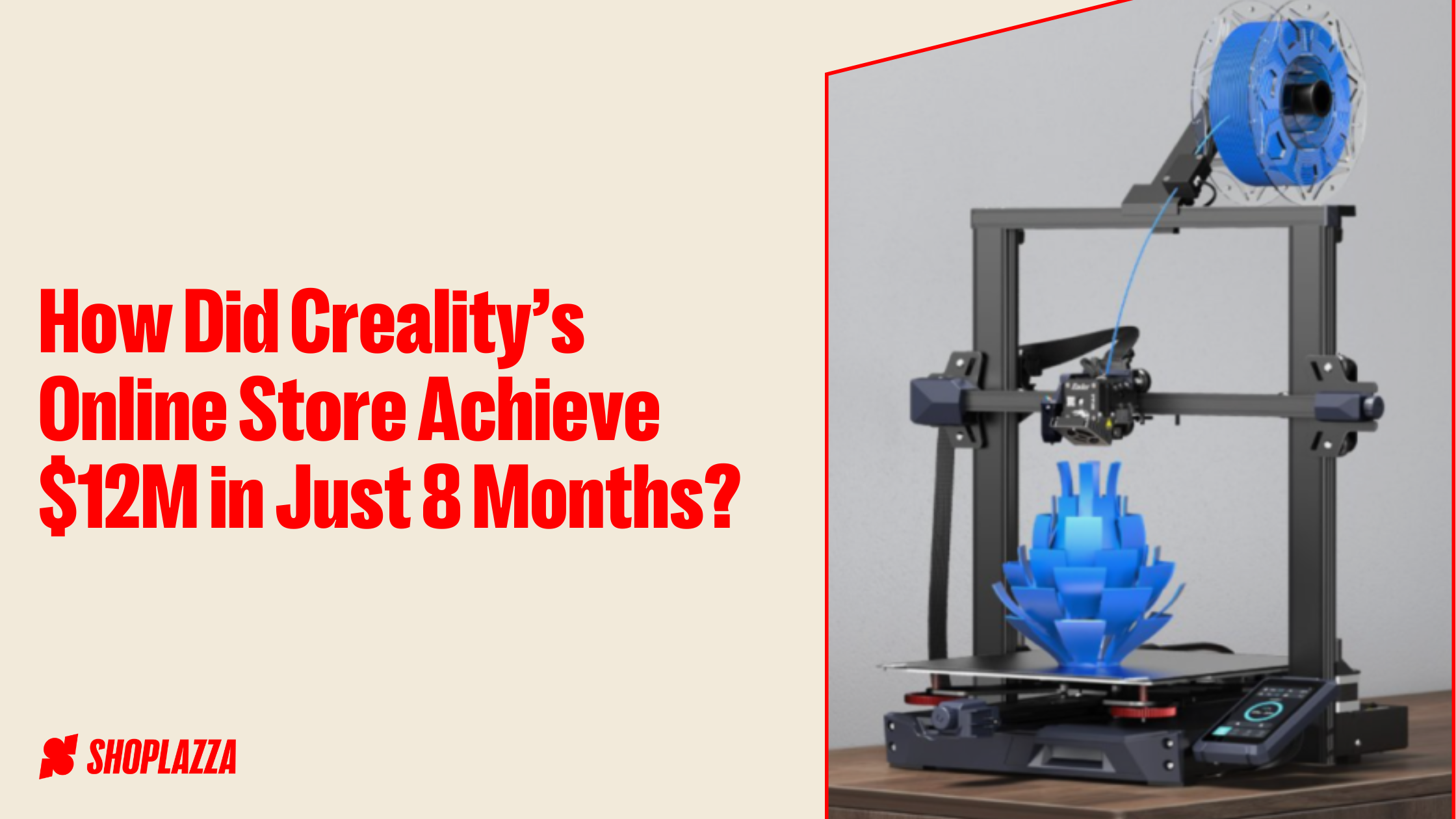 Cover image for blog post. On the left, it says, How did Creality’s online store achieve $12M in just 8 months? On the right, there is a picture of a Creality 3D printer in use.