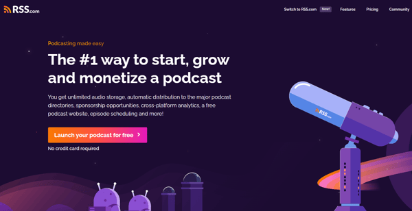 Screenshot of RSS's website, where it says, "The #1 way to start, grow and monetize a podcast". This is an example of a hosting platform for people who want to start a podcast.