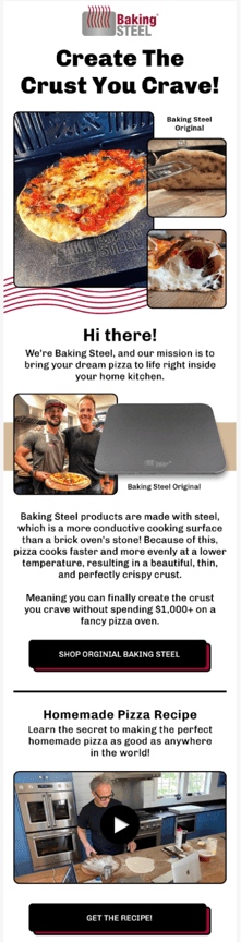 Image shows Baking Steel's as one of the welcome email examples. In their email, headlined Create the crust you Crave!, the brand takes the opportunity to introduce itself to new subscribers.