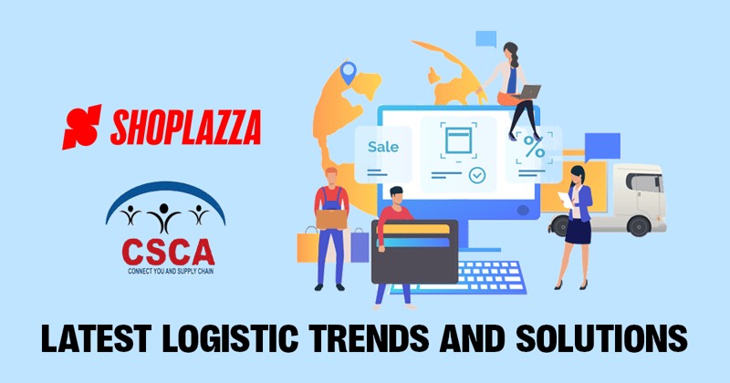 Shoplazza x CSCA: The Latest Logistics Trends and Solutions for All Businesses