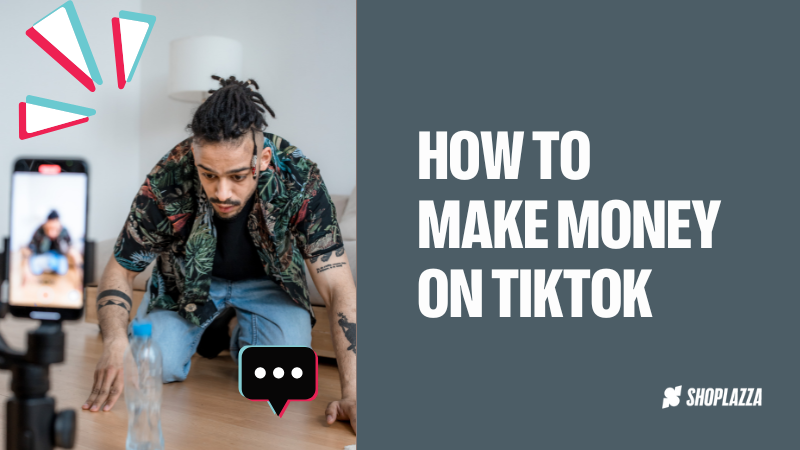 Cover image shows the words "how to make money on TikTok", together with the Shoplazza logo. On the left side of the image, there's a photo of a man, kneeling on the floor while being filmed by a phone camera.