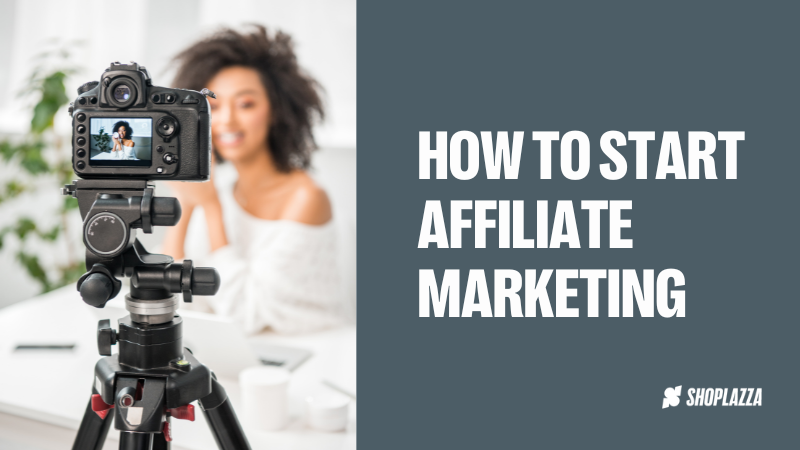 Cover image shows the words "how to start affiliate marketing" together with the Shoplazza logo. On the right side of the image, there's a photo of a woman posing in front of a camera, smiling and showing a product.