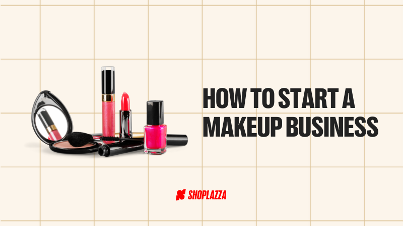 Our how to start a makeup business blog cover, in a beige background, with the title written in black, the Shoplazza logo and some make up products such as gloss, lipstick and others, in black packages. The products are red and pink toned.