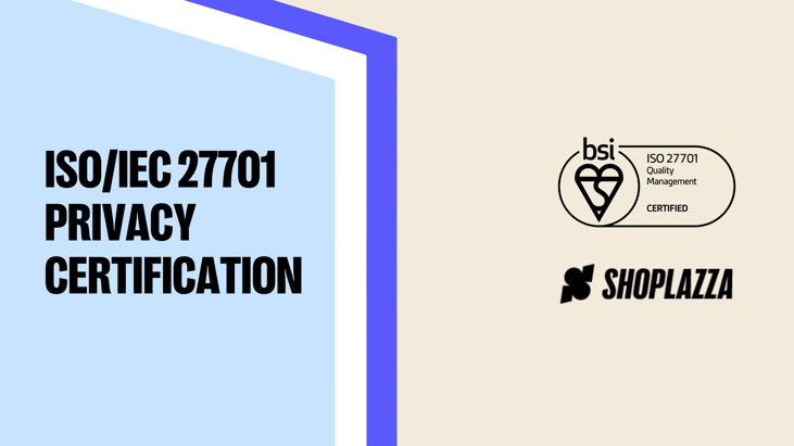 Shoplazza now holds the ISO/IEC 27701 Privacy Certification. 