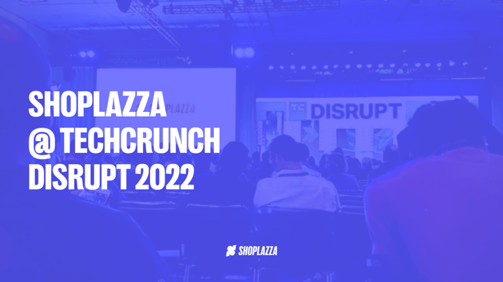 Cover image shows a picture of Shoplazza's presentation at the TechCrunch Disrupt 2022. In the picture, there are several people sitting in an auditorium, and there is a screen in the background projecting Shoplazza's logo. Over the picture, it says, Shoplazza @ TechCrunch Disrupt 2022, with Shoplazza's logo at the bottom.