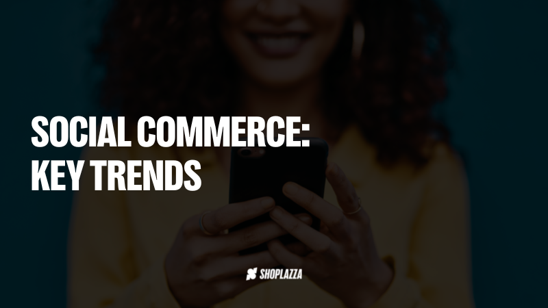 Cover image with the words Social commerce: key trends, accompanied by the Shoplazza logo.
