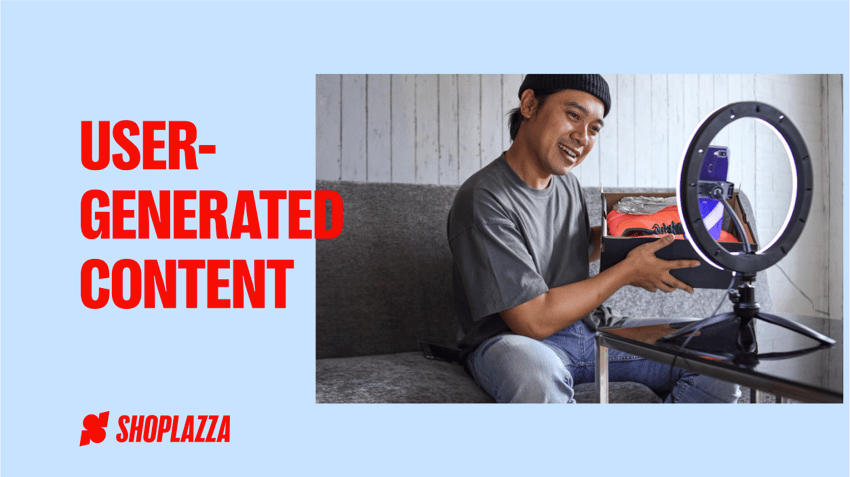 Cover image for article on UGC shows a photo of a person holding a shoebox to a phone camera, which is on a ring light stand. Next to the photo are the words "user-generated content" and Shoplazza's logo.