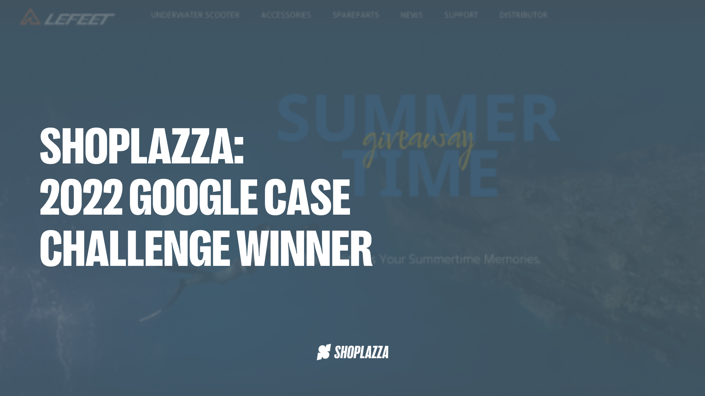 Cover image shows the words: Shoplazza: 2022 Google Case Challenge Winner, with Shoplazza's logo at the bottom.